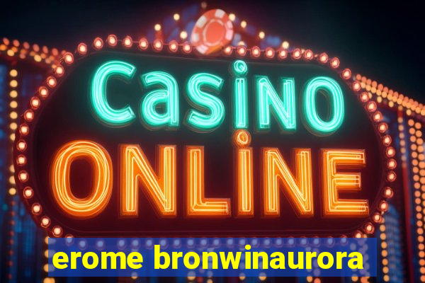 erome bronwinaurora